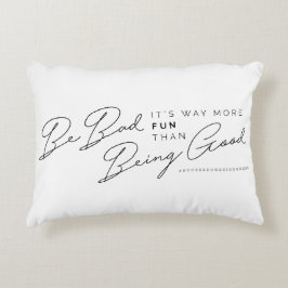 Almofada Decorativa Seja mau, ele é maneira mais divertimento então