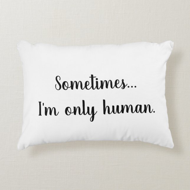Almofada Decorativa Sometimes..I'm only human. throw pillow (Frente)