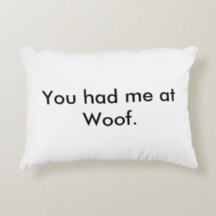 Almofada Decorativa Você teve-me no travesseiro do Woof