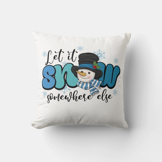 Almofada Deixe-o nevar em outro lugar. (Frente)
