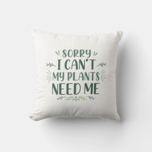 Almofada Desculpe, não posso minhas plantas precisam de mim