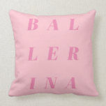 Almofada Design de texto rosa-ballerina para dançarinos Bal<br><div class="desc">Design de tipografia bonita a rosa para bailarina,  dançarinas de balé e professores de balé.</div>