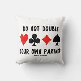 Almofada Do Not Double Your Own Partner Four Card Suits