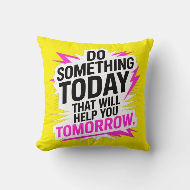 Almofada Do Something Today That Will Help You Tomorrow – (Frente)