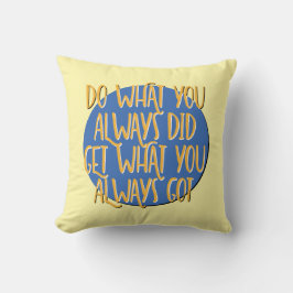 Almofada Do What You Always Did 12 Step AA Recovery Slogan