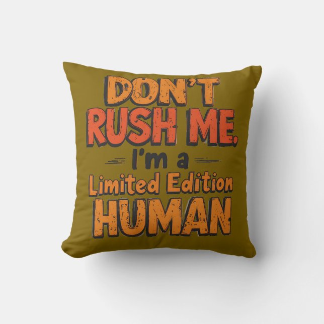 Almofada Don't Rush Me Limited Edition Human Funny Sarcasti (Frente)