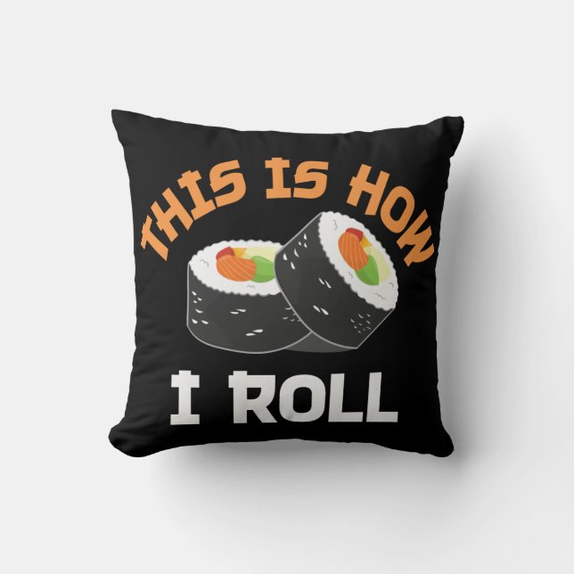 Almofada É Assim Que Eu Rolo - Engraçado Sushi (Frente)
