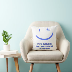 Almofada Engraçado "Se estou sorrindo, você deveria estar c