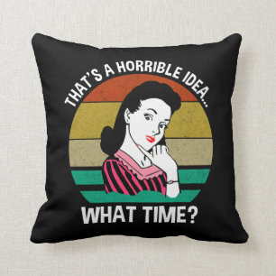 Almofada Essa é uma ideia horrível.. Que horas?