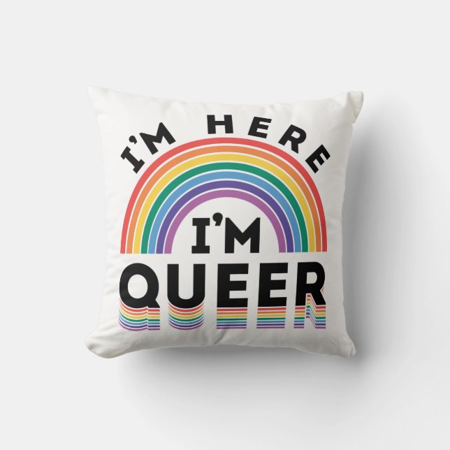 Almofada Estou aqui, sou o Queer Orgulho gay Mês Rainbow (Frente)