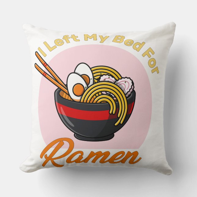 Almofada Eu Deixei Minha Cama Para Ramen, citação de amante (Frente)