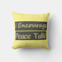 Almofada "Eu Encorajo a conversa de paz!" Design bonito. Co
