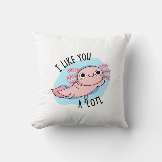 Almofada Eu Gosto De Você, Um Pouco Engraçado Axolotl Pun (Frente)
