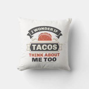 Almofada Eu Me Pergunto Se Os Tacos Pensam Em Mim Também