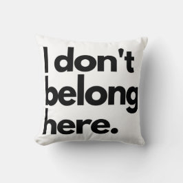 Almofada Eu não pertenço aqui... fora do Rebel Engraçado Hu