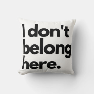 Almofada Eu não pertenço aqui... fora do Rebel Engraçado Hu