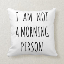 Almofada Eu não sou uma pessoa da manhã