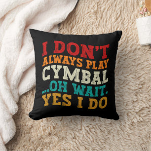 Almofada Eu nem sempre toco Cymbal Oh, espera, sim eu faço