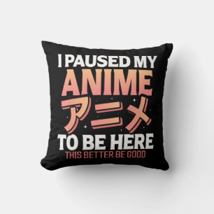 Almofada Eu pausei meu anime para estar aqui, diversão japo