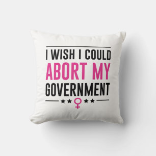 Almofada Eu Queria Poder Abortar Meu Governo