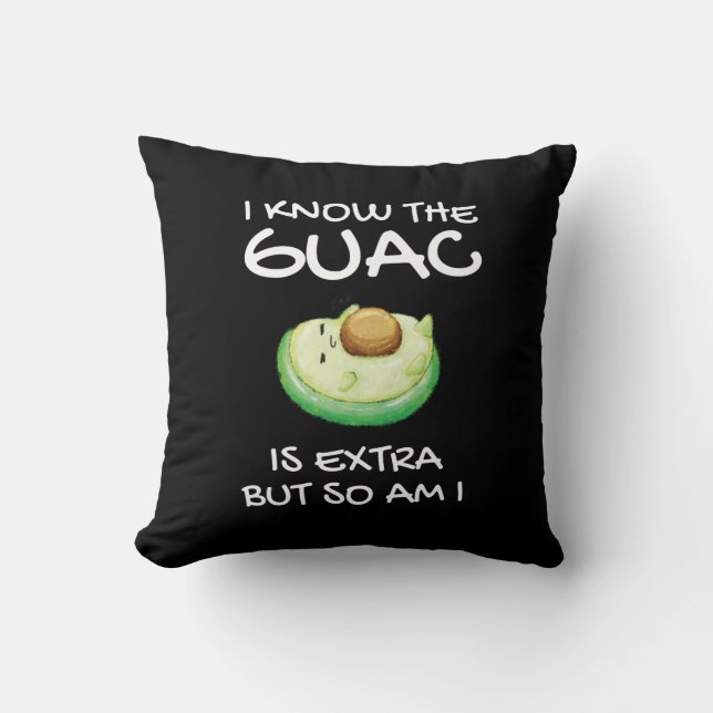 Almofada Eu Sei Que O Guac É Extra Mas Eu Também (Frente)