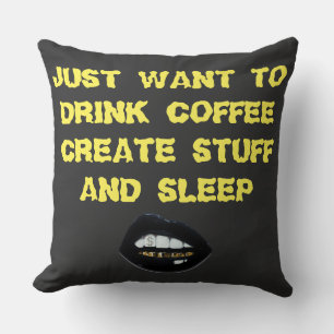 ALMOFADA EU SÓ QUERO BEBER COFÉ, CRIAR COISAS E DORMIR