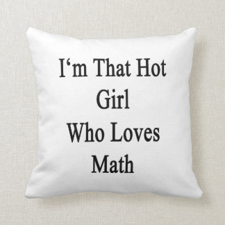 Almofada Eu sou essa menina quente que ama a matemática