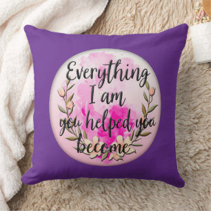 Almofada Everything I Am You Helped Me Become – Floral Quot
