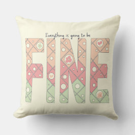 Almofada Everything’s Going to Be Fine Cute Throw Pillow