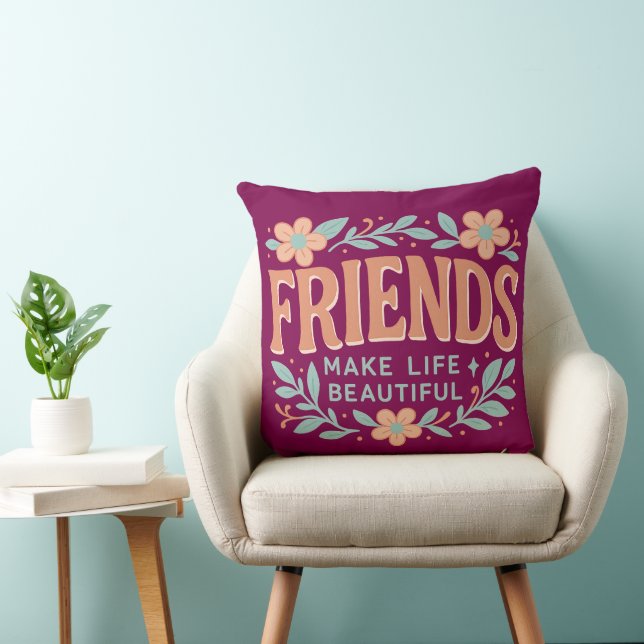 Almofada Friends Make Life Beautiful Throw Pillow – Floral (Cadeira)