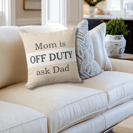 Almofada Funny Mom Is Off Duty Ask Dad Simple Custom