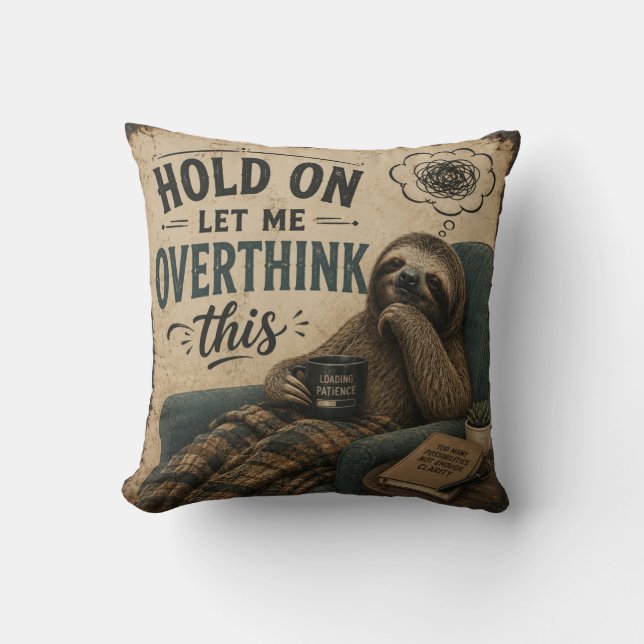 Almofada Funny Sloth Hold On Let Me Overthink This | Rustic (Frente)