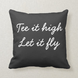 Almofada Golf Tee está alto. Deixe-o voar slogan