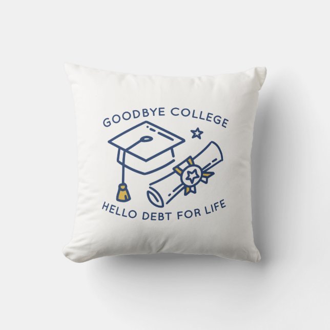 Almofada Goodbye College Hello Debt For Life (Frente)