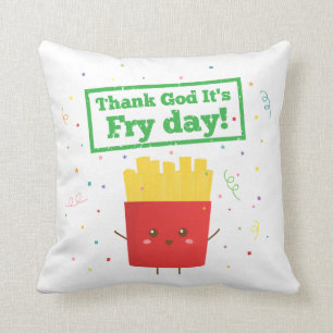 Almofada Graças a Deus É Dia de Fritar! com Batatas Fritas