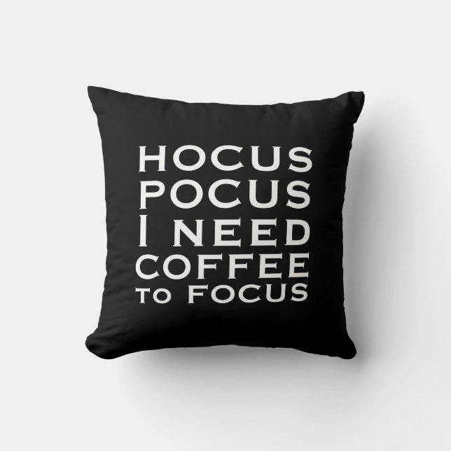 Almofada Hocus POCUS Preciso do COFFEE para me concentrar (Frente)