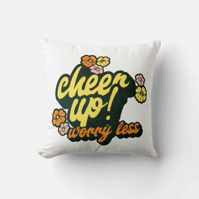 ALMOFADA HOME DECOR CHEER UP WORRY LESS THROW PILLOW  (Frente)