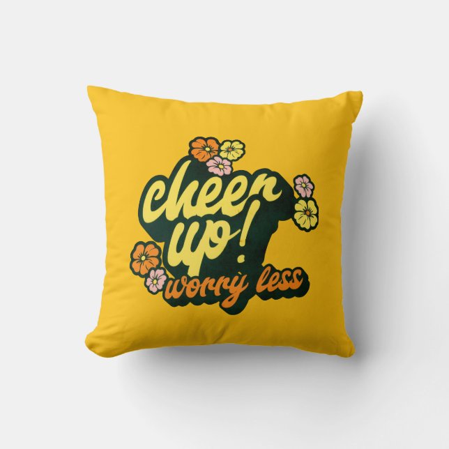 ALMOFADA HOME DECOR CHEER UP WORRY LESS THROW PILLOW  (Frente)
