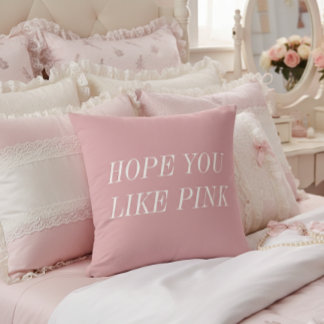 Almofada Hope You Like Pink Throw Pillow