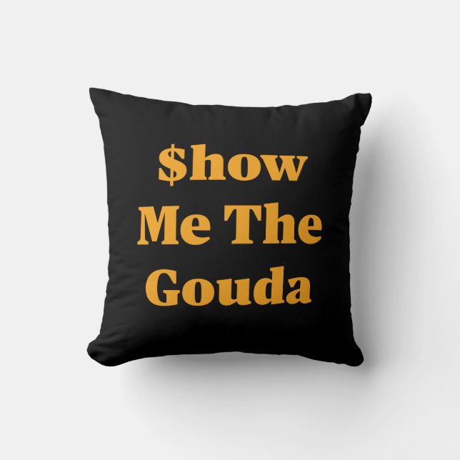 Almofada $how Me The Gouda (Frente)