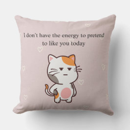 Almofada I Don’t Have the Energy to Pretend to Like You Tod
