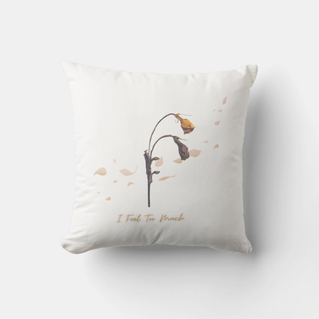 Almofada I Feel To Much _ Throw Pillow  (Frente)