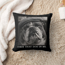 Almofada I Got That Dog In Me Custom Funny Dog Picture Gift