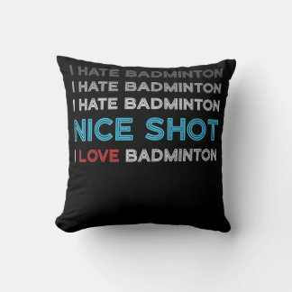Almofada I Hate Badminton I Hate Nice Shot I Love Badminton