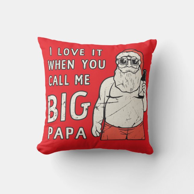 Almofada I love it when you call me big papa (Frente)