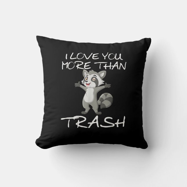 Almofada I Love You More Than Trash Funny Raccoon Humor  (Frente)