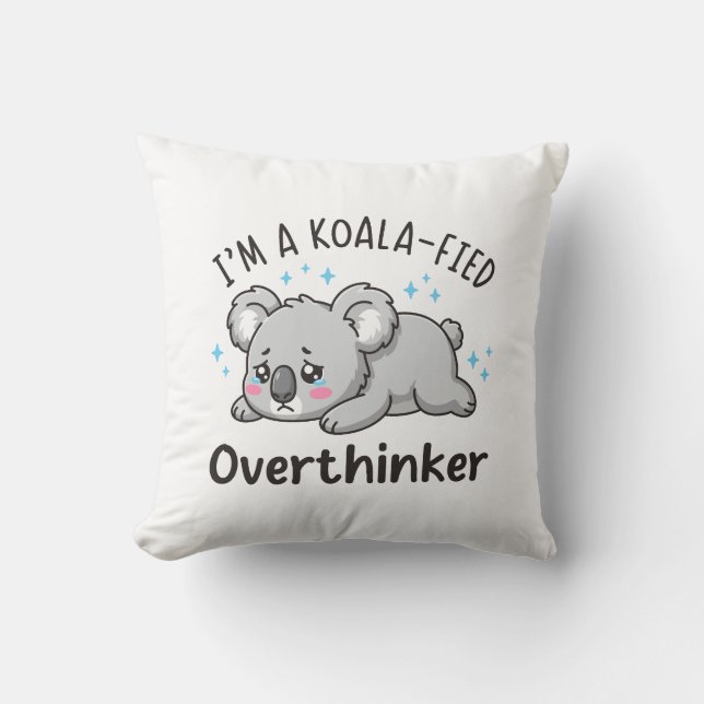 Almofada I’m A Koala-fied Overthinker - Cute Sad Koala (Frente)
