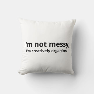 Almofada I’m Not Messy, I’m Creatively Organized – Funny Ar
