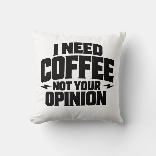 Almofada I Need Coffee Not Your Opinion Typography Design  (Frente)
