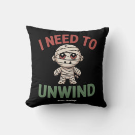 Almofada I Need to Unwind Funny Mummy Halloween Zombie